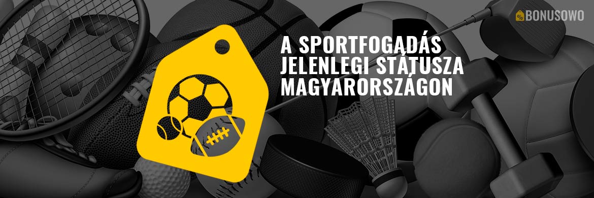 A sportfogadás jelenlegi státusza Magyarországon